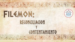 Read more about the article Filemón: Reconciliación y Contentamiento – 2 de Octubre de 2022