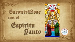 Read more about the article Encontrandose con el Espíritu Santo – 5 de Junio de 2022