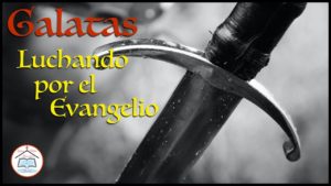 Read more about the article Galatas: Luchando por el Evangelio – 26 de Junio de 2022