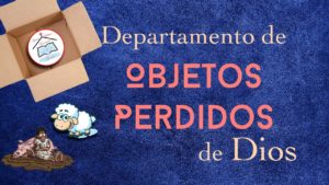 Read more about the article Departamento de Objetos Perdidos de Dios – 16 de Abril de 2023