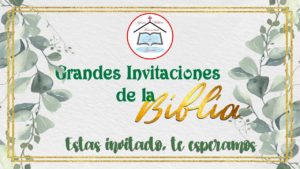 Read more about the article Grandes Invitaciones de la Biblia – 07 de Mayo de 2023